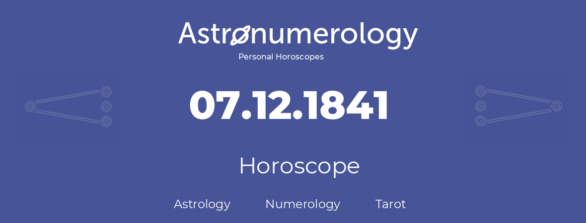 Horoscope for birthday (born day): 07.12.1841 (December 07, 1841)