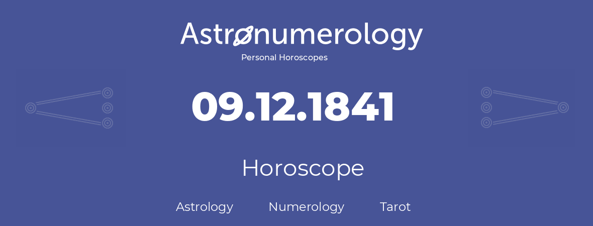 Horoscope for birthday (born day): 09.12.1841 (December 09, 1841)