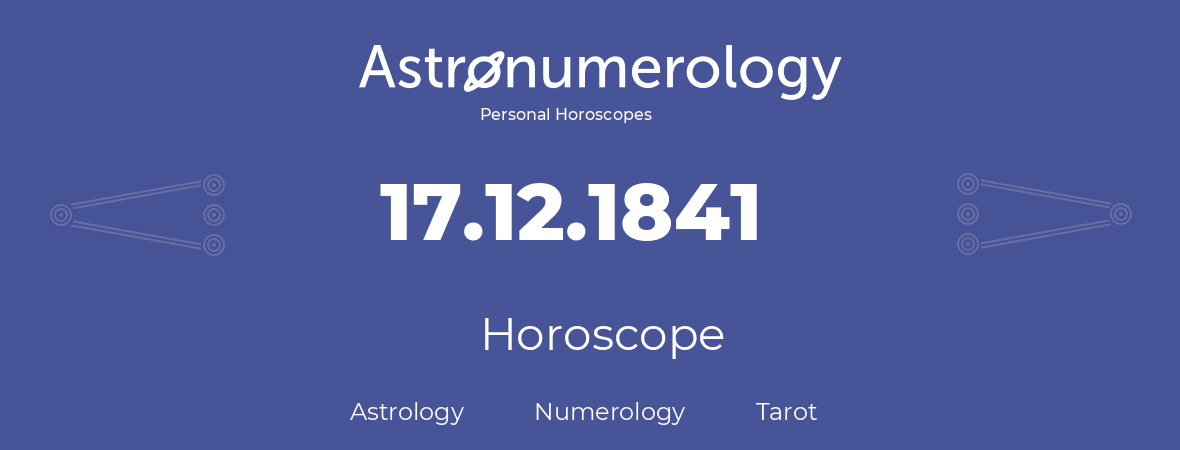 Horoscope for birthday (born day): 17.12.1841 (December 17, 1841)