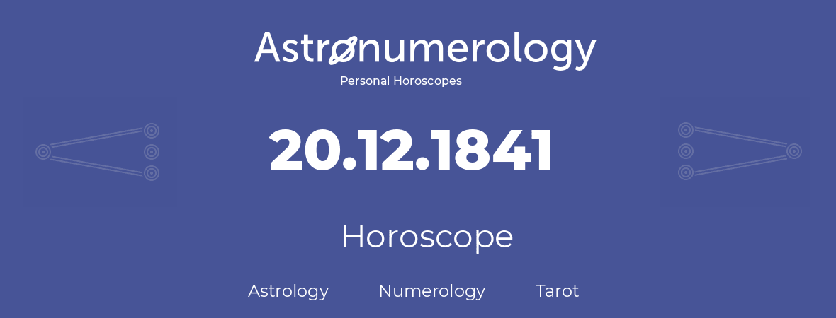 Horoscope for birthday (born day): 20.12.1841 (December 20, 1841)