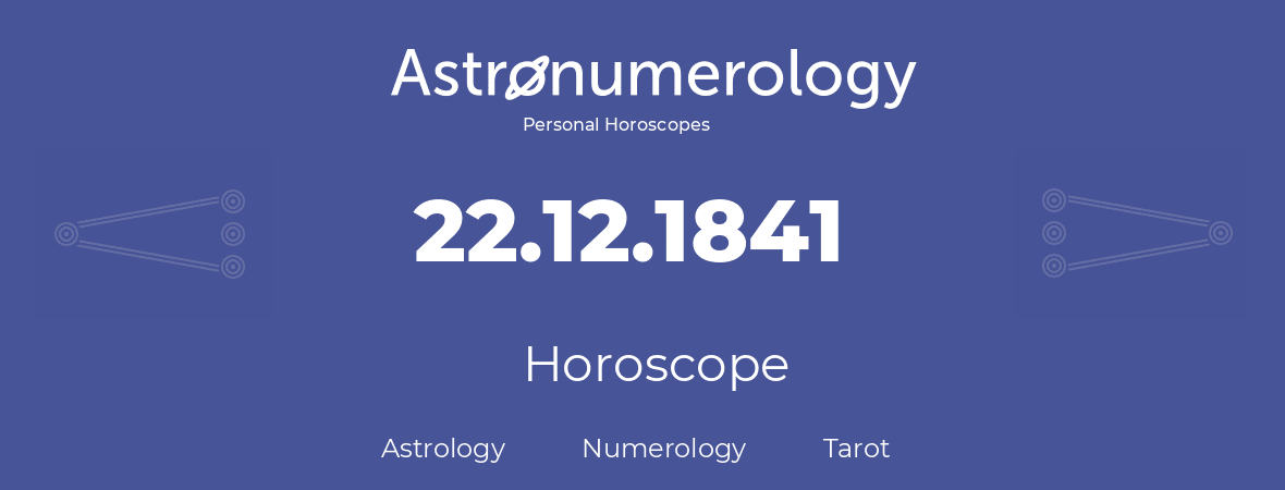 Horoscope for birthday (born day): 22.12.1841 (December 22, 1841)