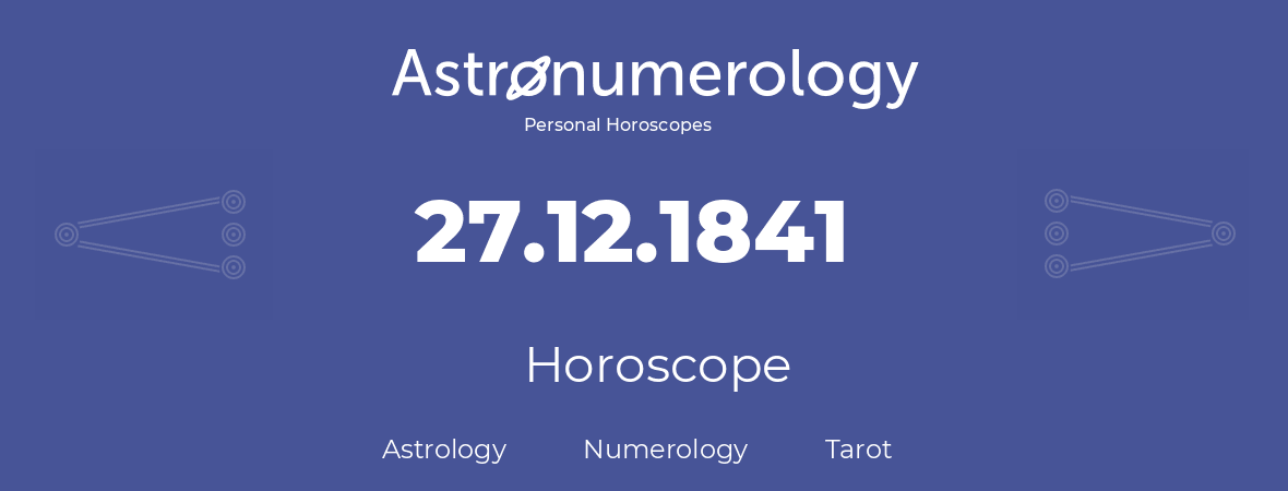 Horoscope for birthday (born day): 27.12.1841 (December 27, 1841)