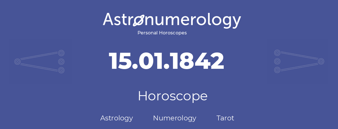 Horoscope for birthday (born day): 15.01.1842 (January 15, 1842)