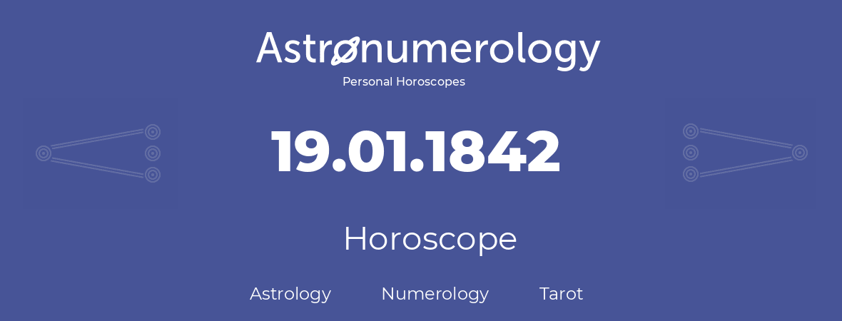 Horoscope for birthday (born day): 19.01.1842 (January 19, 1842)