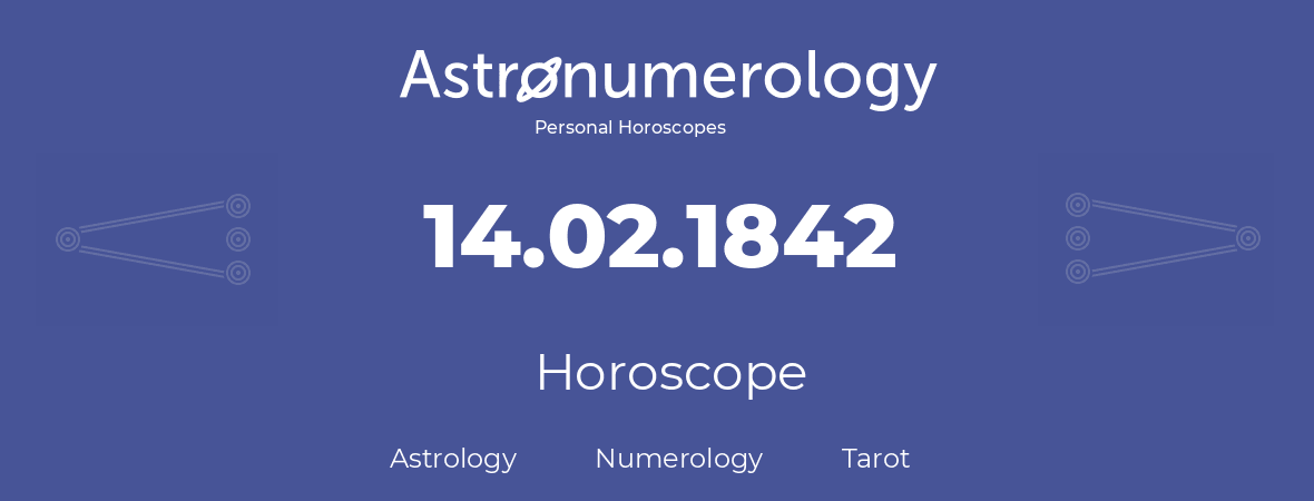 Horoscope for birthday (born day): 14.02.1842 (February 14, 1842)