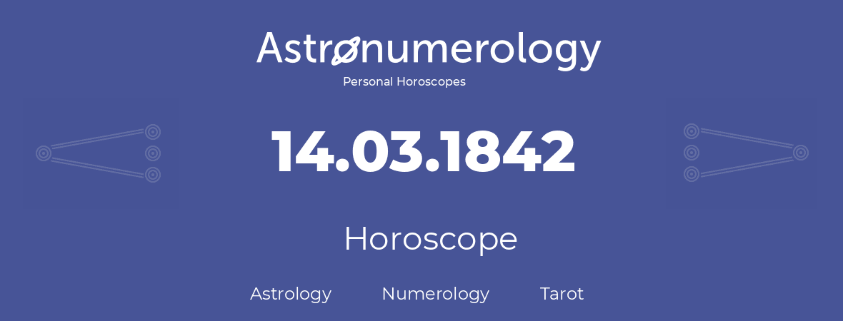 Horoscope for birthday (born day): 14.03.1842 (March 14, 1842)