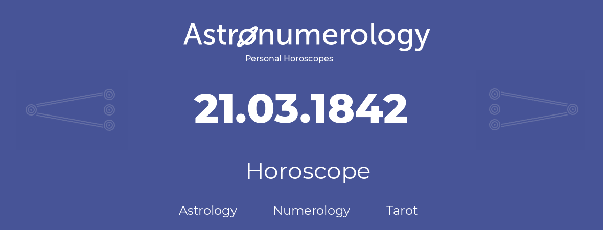 Horoscope for birthday (born day): 21.03.1842 (March 21, 1842)