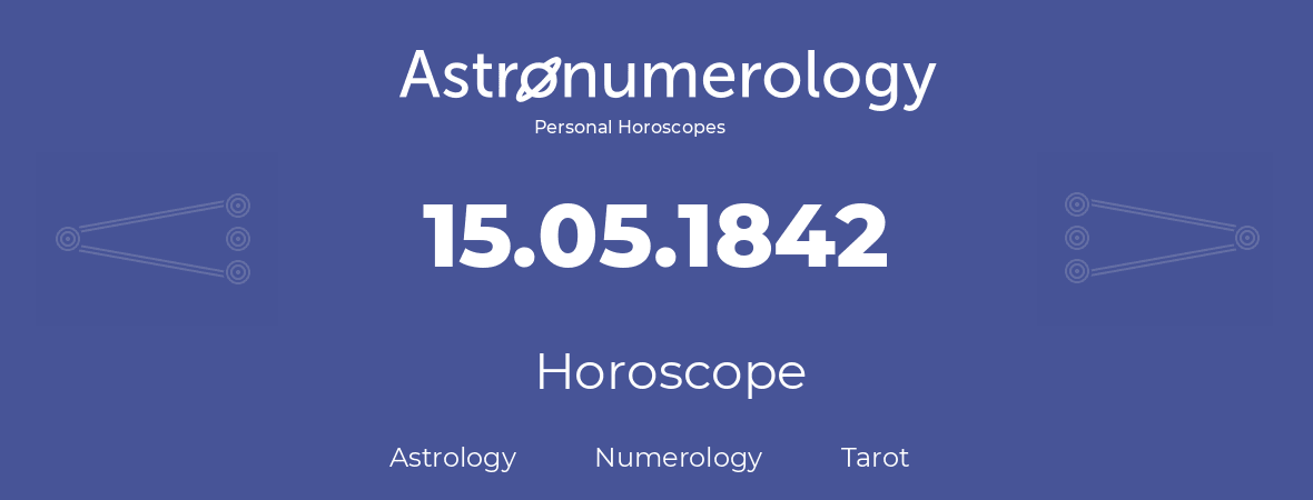 Horoscope for birthday (born day): 15.05.1842 (May 15, 1842)