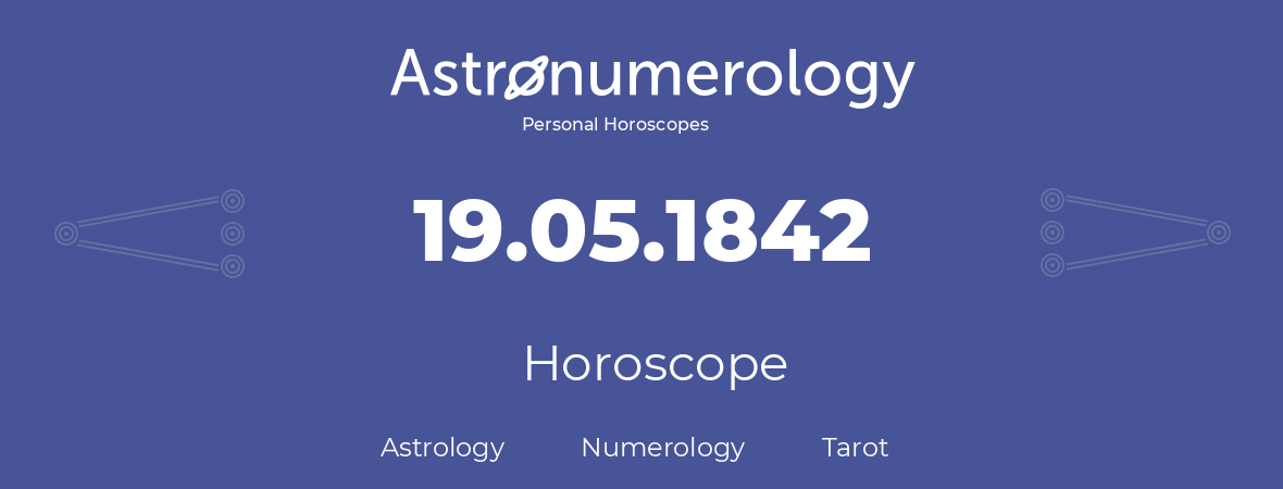 Horoscope for birthday (born day): 19.05.1842 (May 19, 1842)