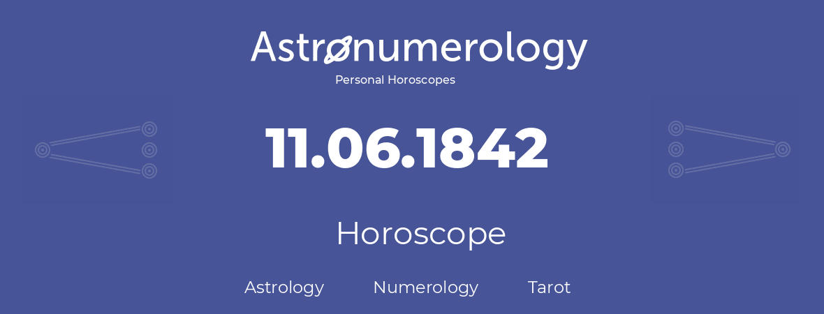 Horoscope for birthday (born day): 11.06.1842 (June 11, 1842)