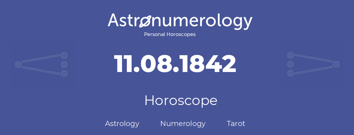 Horoscope for birthday (born day): 11.08.1842 (August 11, 1842)