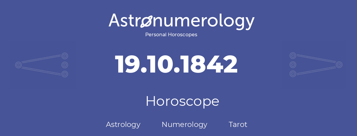 Horoscope for birthday (born day): 19.10.1842 (Oct 19, 1842)