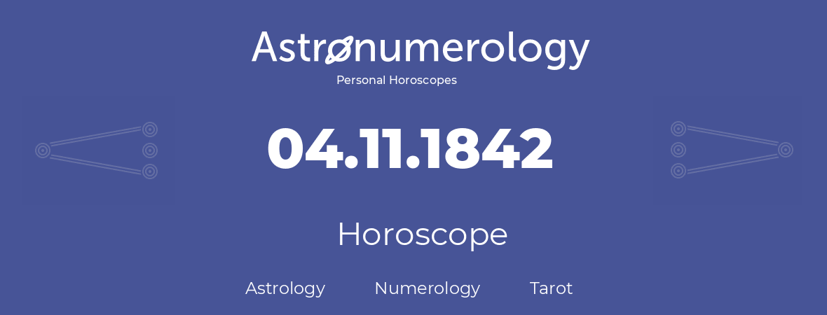 Horoscope for birthday (born day): 04.11.1842 (November 04, 1842)