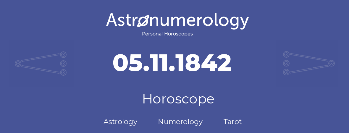 Horoscope for birthday (born day): 05.11.1842 (November 05, 1842)