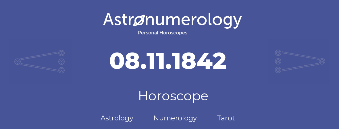 Horoscope for birthday (born day): 08.11.1842 (November 08, 1842)