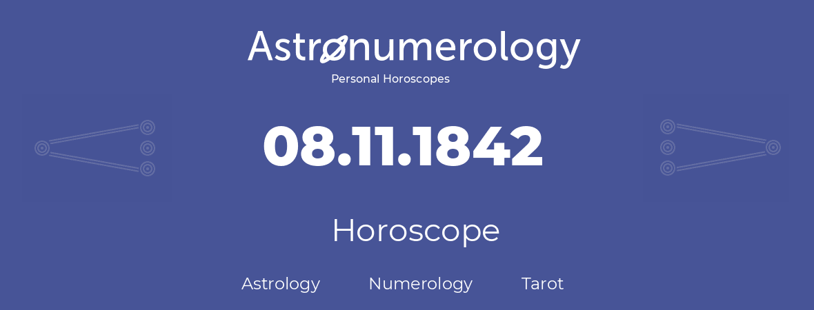 Horoscope for birthday (born day): 08.11.1842 (November 8, 1842)