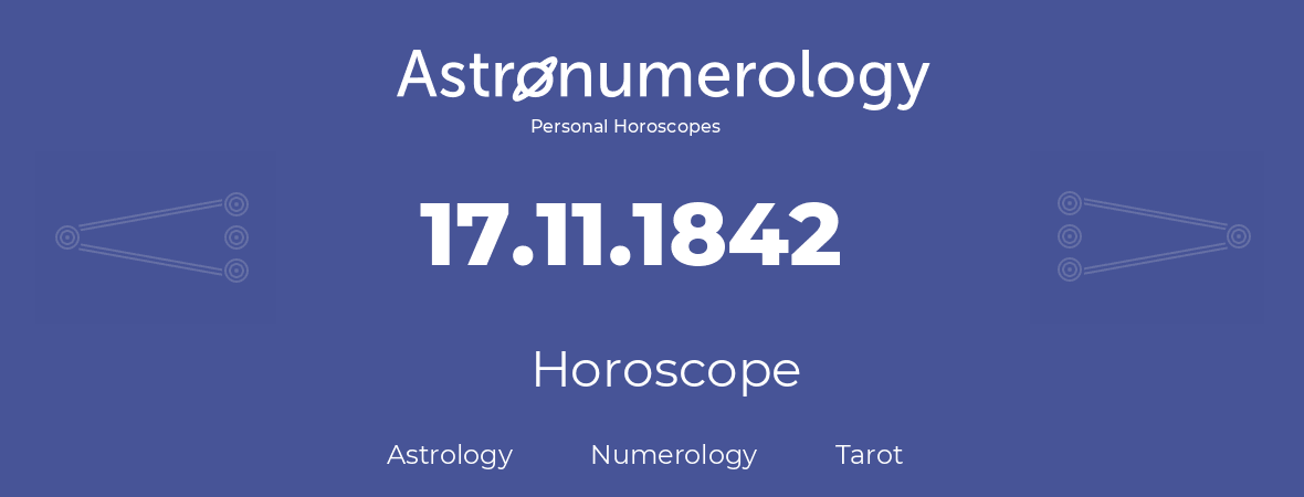 Horoscope for birthday (born day): 17.11.1842 (November 17, 1842)