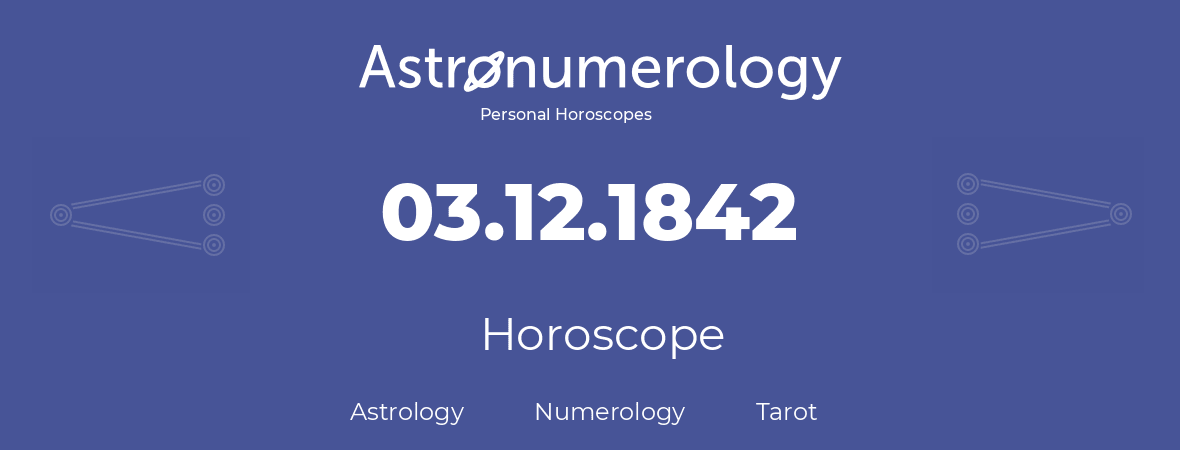 Horoscope for birthday (born day): 03.12.1842 (December 03, 1842)