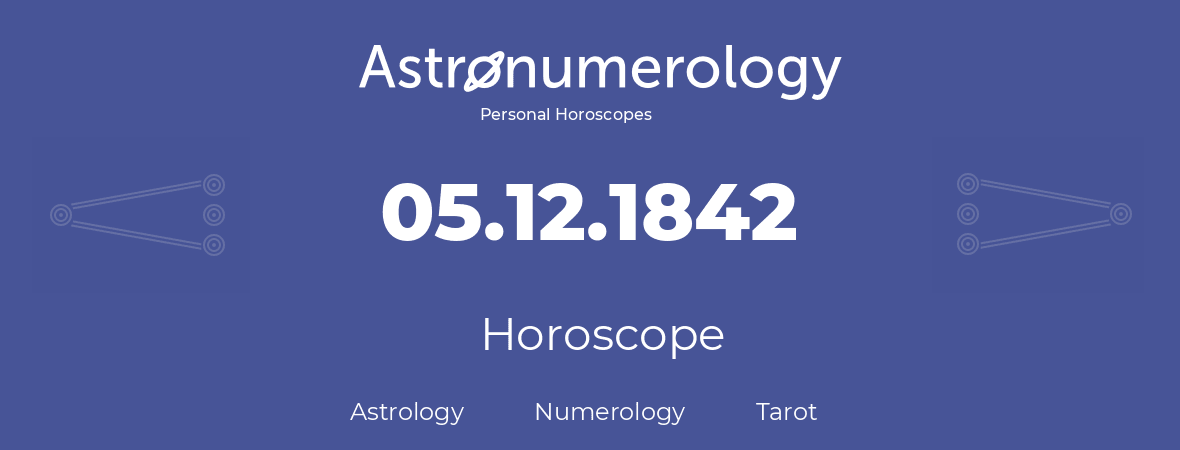 Horoscope for birthday (born day): 05.12.1842 (December 5, 1842)