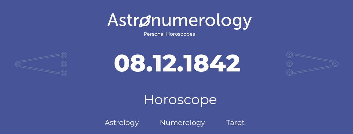 Horoscope for birthday (born day): 08.12.1842 (December 8, 1842)