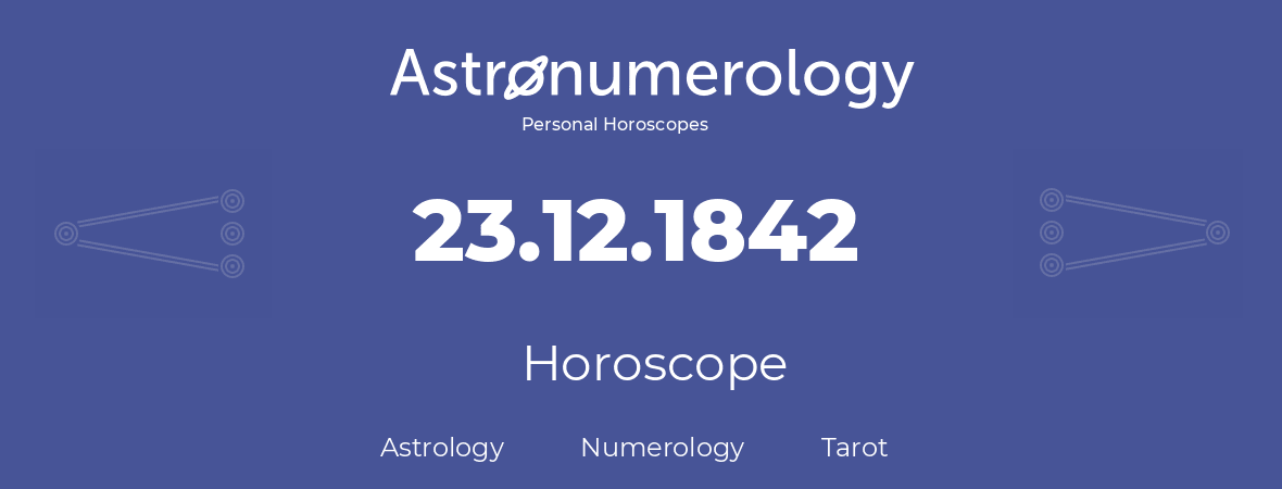 Horoscope for birthday (born day): 23.12.1842 (December 23, 1842)