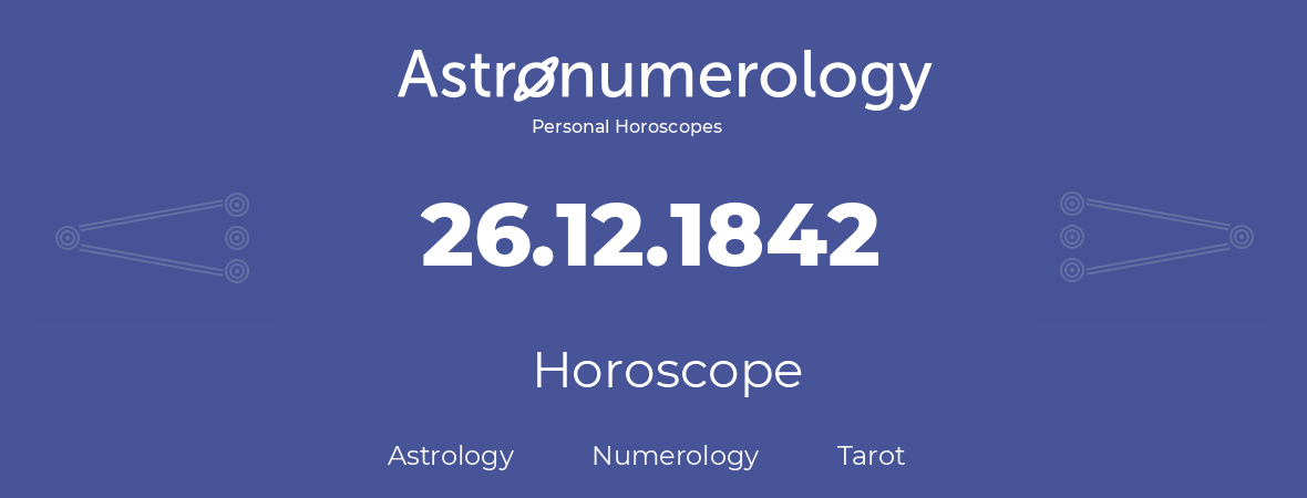 Horoscope for birthday (born day): 26.12.1842 (December 26, 1842)