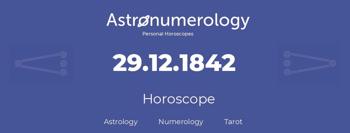 Horoscope for birthday (born day): 29.12.1842 (December 29, 1842)