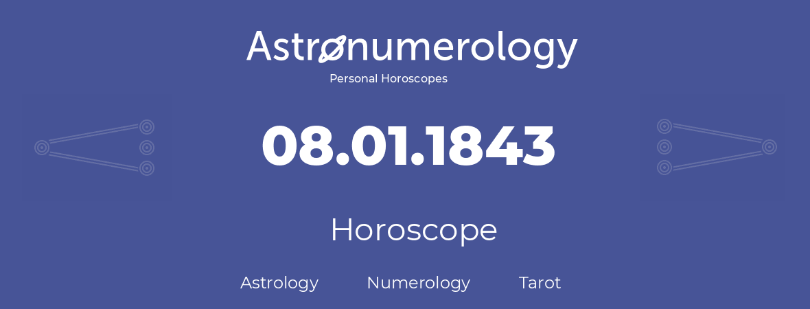 Horoscope for birthday (born day): 08.01.1843 (January 08, 1843)