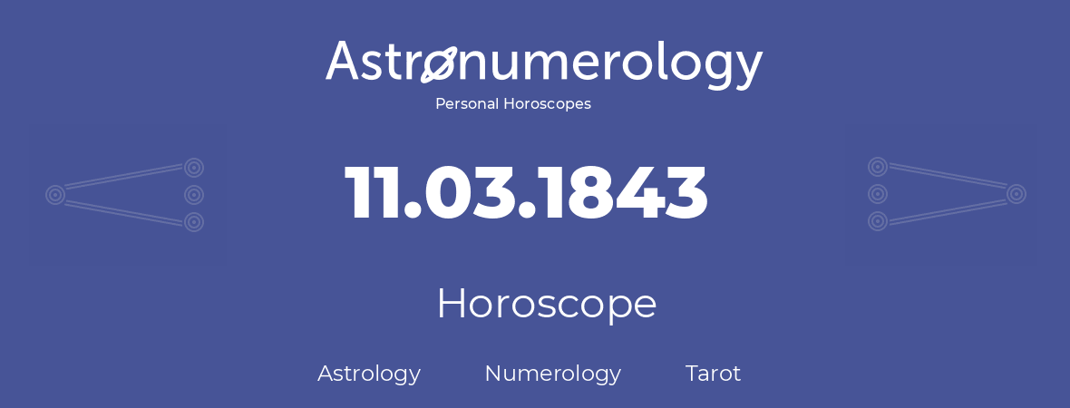Horoscope for birthday (born day): 11.03.1843 (March 11, 1843)