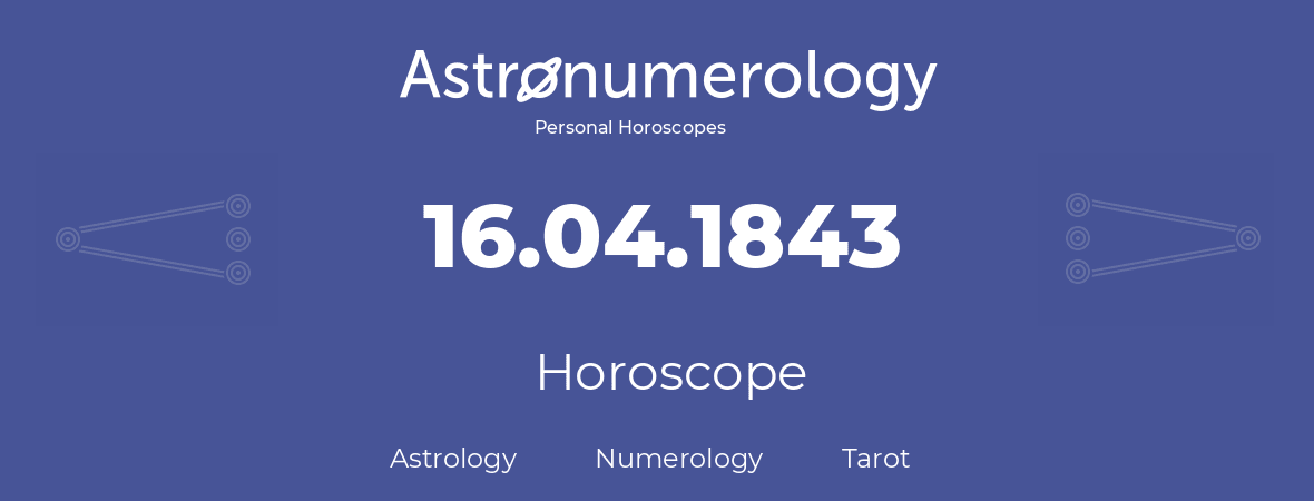 Horoscope for birthday (born day): 16.04.1843 (April 16, 1843)