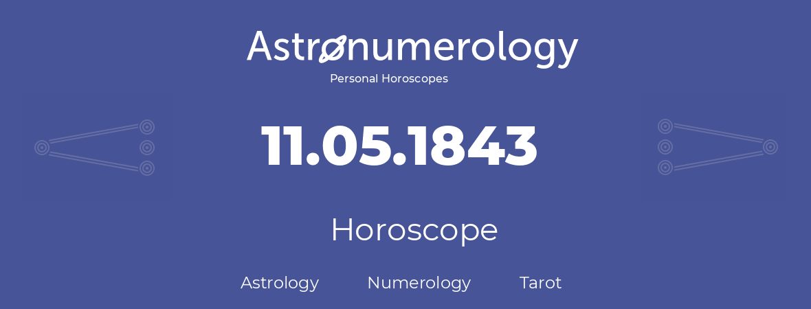 Horoscope for birthday (born day): 11.05.1843 (May 11, 1843)