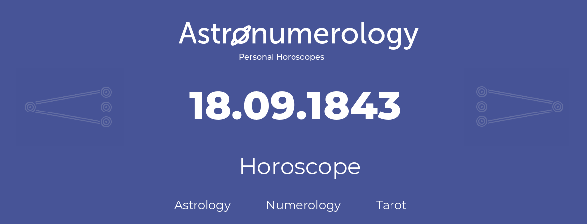 Horoscope for birthday (born day): 18.09.1843 (September 18, 1843)