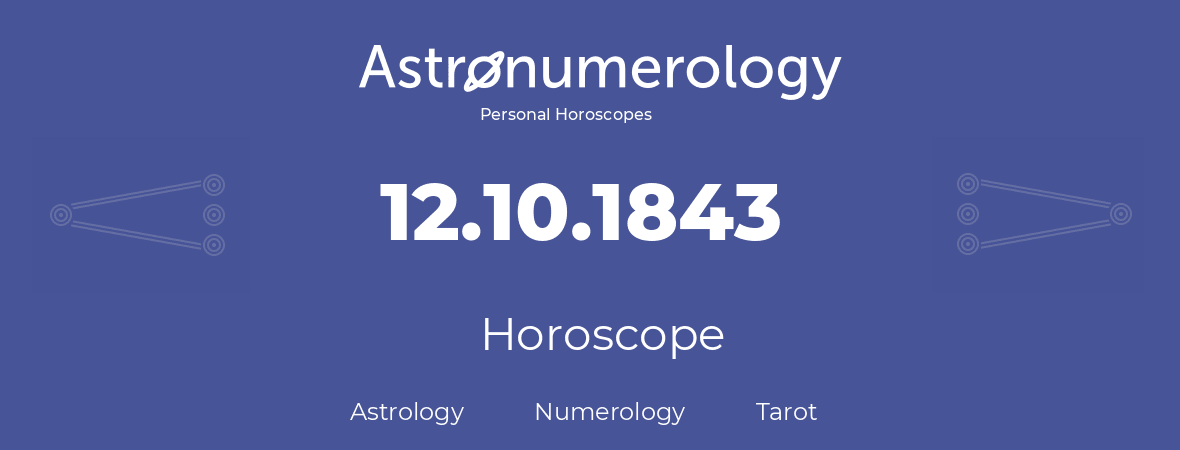 Horoscope for birthday (born day): 12.10.1843 (Oct 12, 1843)