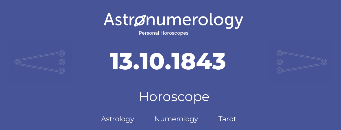 Horoscope for birthday (born day): 13.10.1843 (Oct 13, 1843)