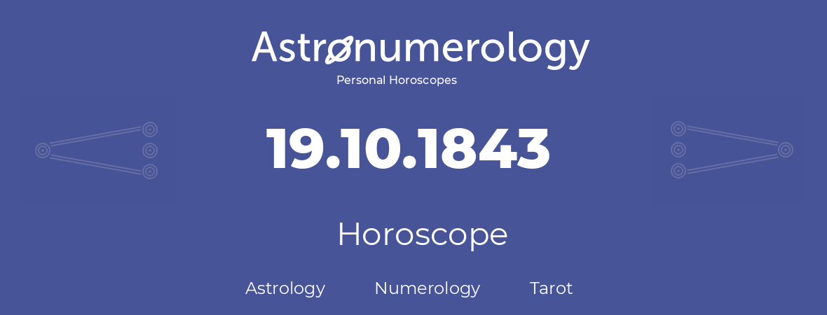 Horoscope for birthday (born day): 19.10.1843 (Oct 19, 1843)