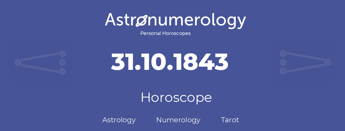 Horoscope for birthday (born day): 31.10.1843 (Oct 31, 1843)