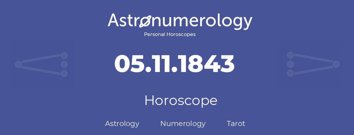 Horoscope for birthday (born day): 05.11.1843 (November 05, 1843)