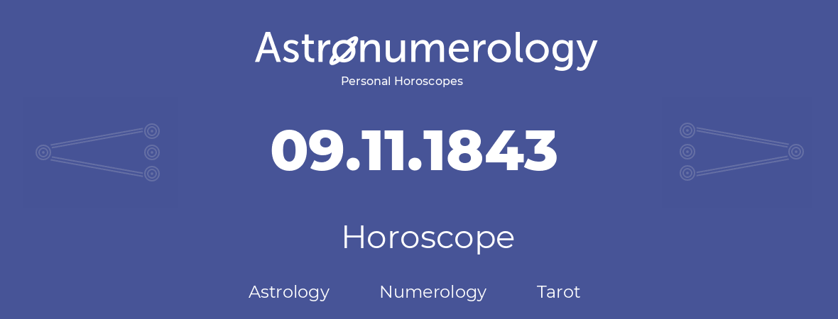 Horoscope for birthday (born day): 09.11.1843 (November 9, 1843)