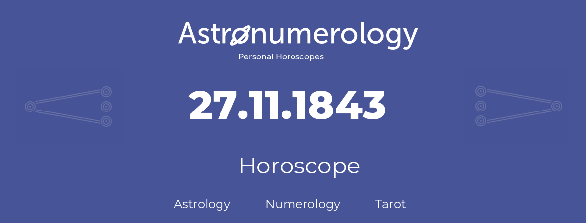 Horoscope for birthday (born day): 27.11.1843 (November 27, 1843)