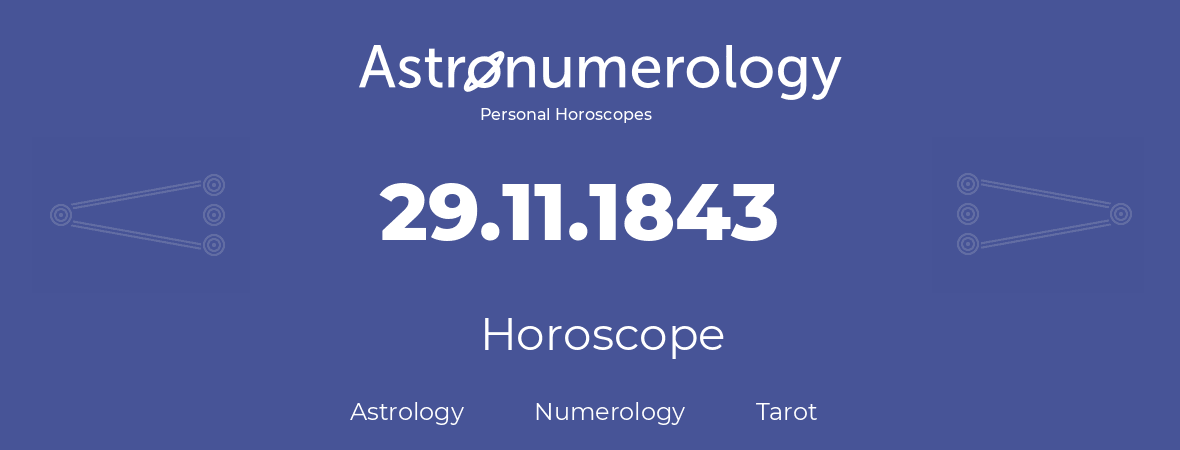 Horoscope for birthday (born day): 29.11.1843 (November 29, 1843)