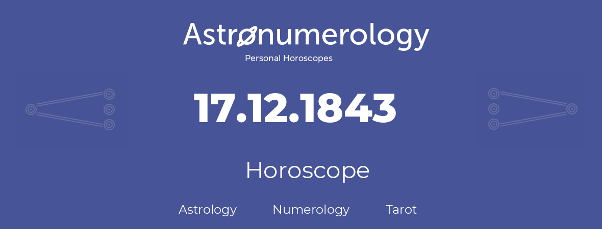 Horoscope for birthday (born day): 17.12.1843 (December 17, 1843)