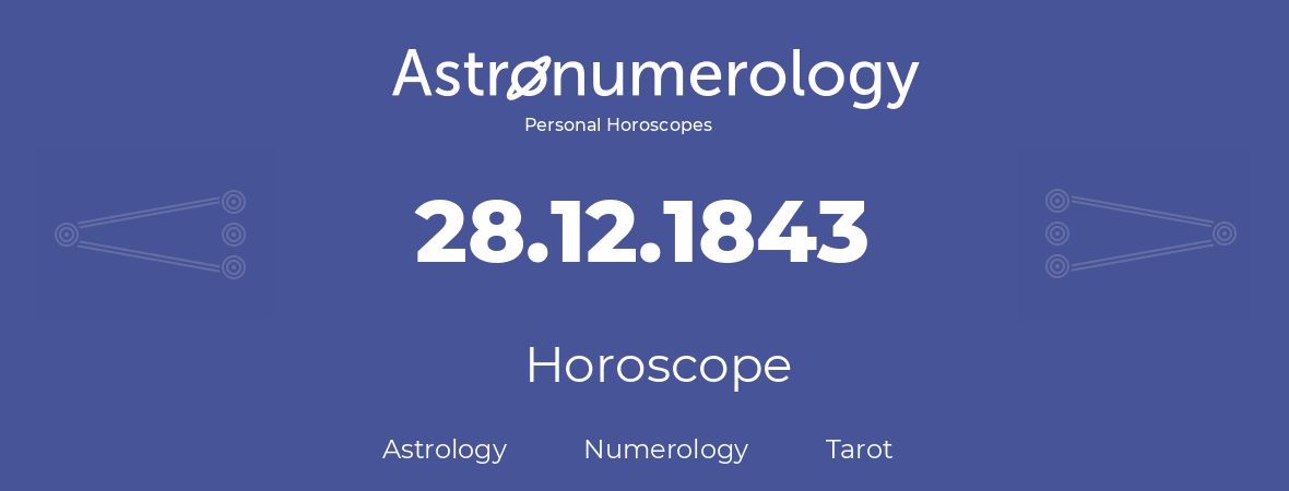 Horoscope for birthday (born day): 28.12.1843 (December 28, 1843)