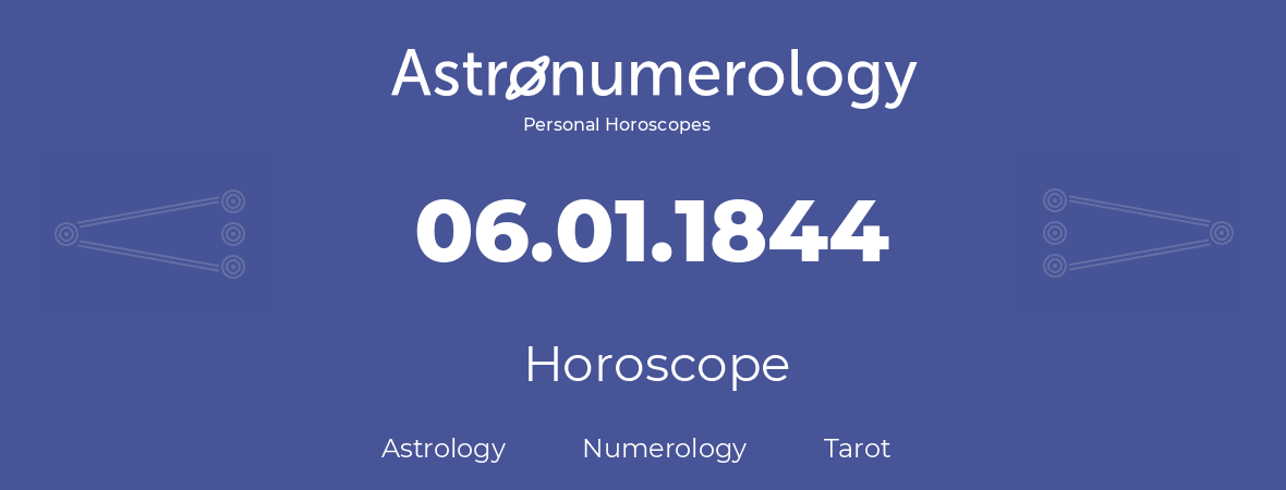 Horoscope for birthday (born day): 06.01.1844 (January 06, 1844)