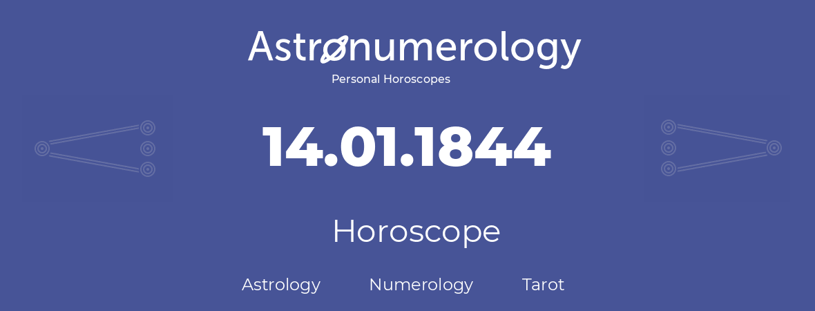 Horoscope for birthday (born day): 14.01.1844 (January 14, 1844)