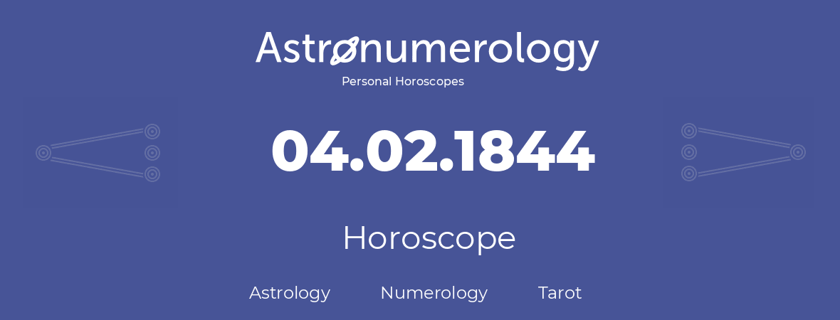 Horoscope for birthday (born day): 04.02.1844 (February 04, 1844)