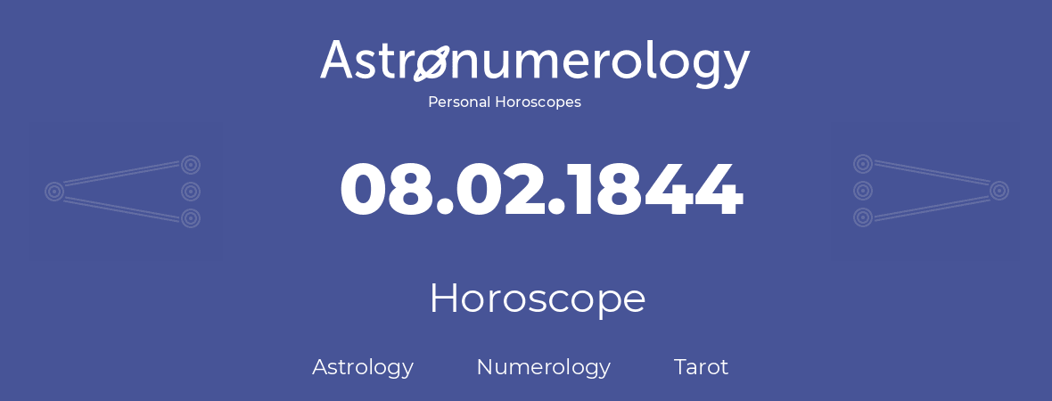 Horoscope for birthday (born day): 08.02.1844 (February 08, 1844)