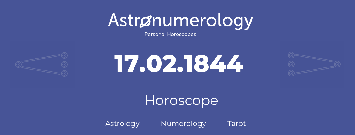 Horoscope for birthday (born day): 17.02.1844 (February 17, 1844)