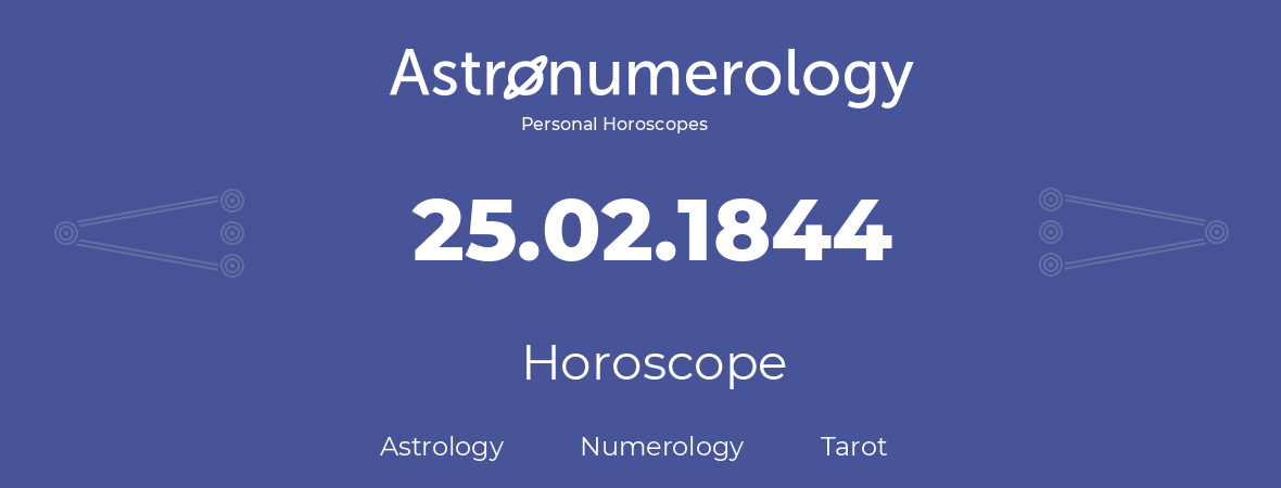 Horoscope for birthday (born day): 25.02.1844 (February 25, 1844)