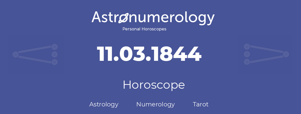 Horoscope for birthday (born day): 11.03.1844 (March 11, 1844)