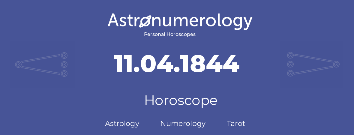 Horoscope for birthday (born day): 11.04.1844 (April 11, 1844)